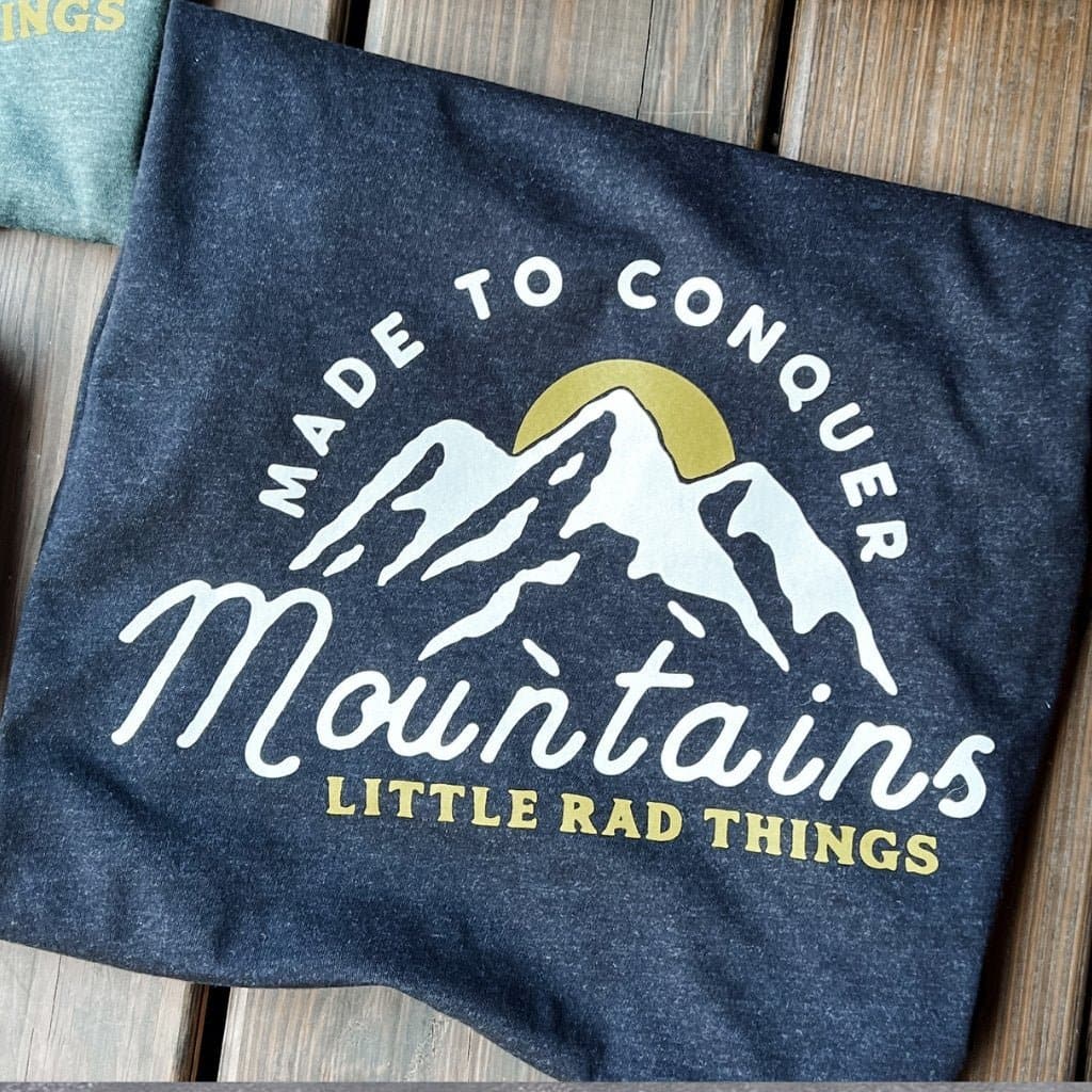 Adult Made To Conquer Mountains Tee - LITTLE RAD THINGS