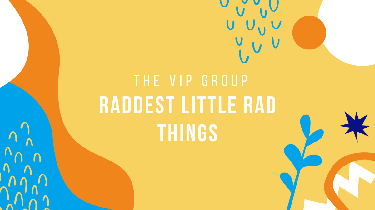 THE RADDEST LITTLE RAD THINGS VIP GROUP - LITTLE RAD THINGS